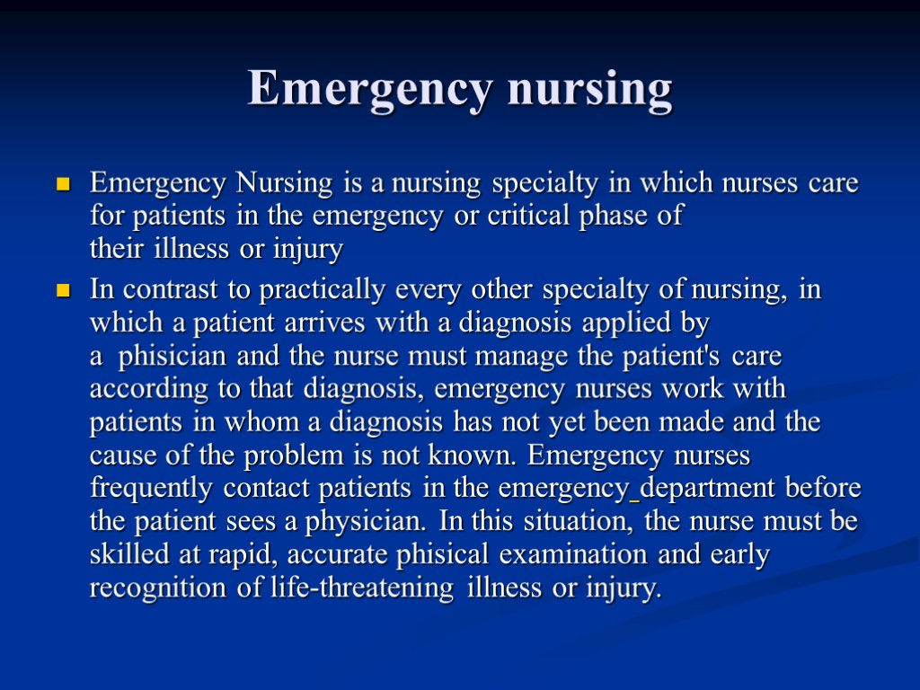 Emergency nursing Emergency Nursing is a nursing specialty in which nurses care for patients